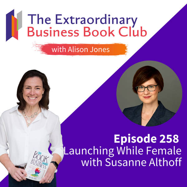 Episode 258 - Launching While Female with Susanne Althoff