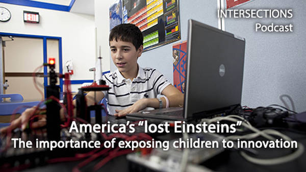 America’s “lost Einsteins”: The importance of exposing children to innovation