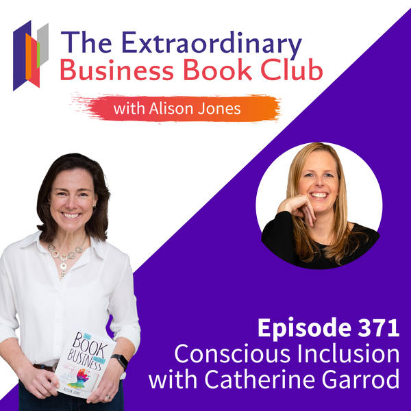 Episode 371 - Conscious Inclusion with Catherine Garrod