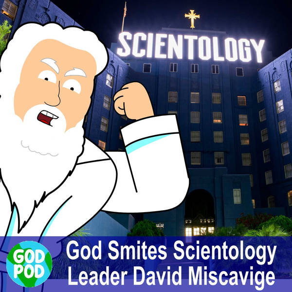 God Smites Scientology Leader David Miscavige