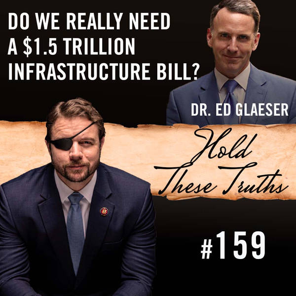Do We Really Need a $1.5 Trillion Infrastructure Bill? | Dr. Ed Glaeser