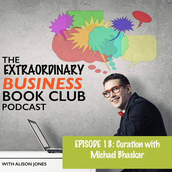 Episode 18 - Curation with Michael Bhaskar