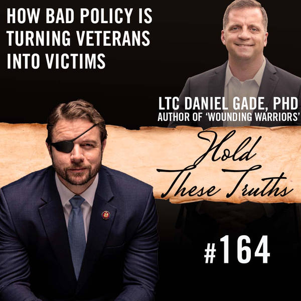 How Bad Policy Is Turning Veterans Into Victims | LTC Daniel Gade, PhD