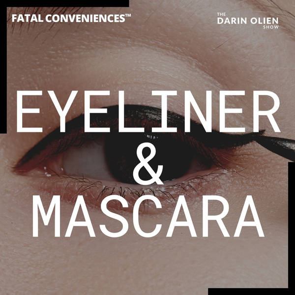 Eyeliner & Mascara | Fatal Conveniences™
