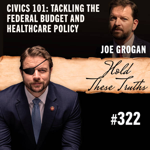 Civics 101: Tackling the Federal Budget and Healthcare Policy | Joe Grogan
