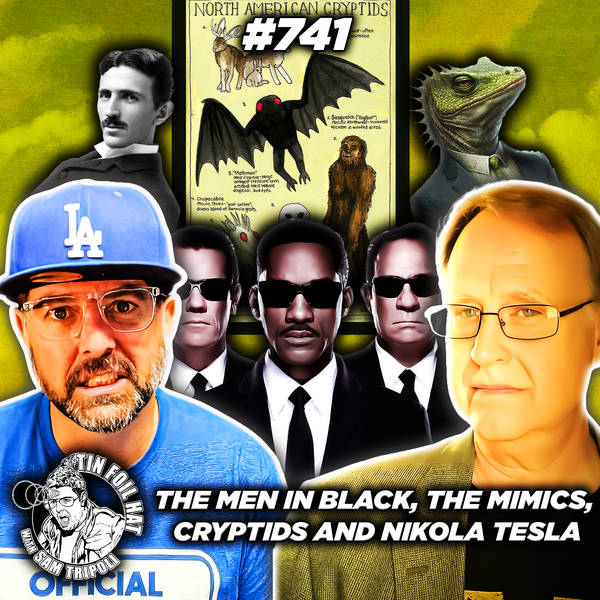 #741: The Men In Black, The Mimics, Cryptids And Nikola Tesla  With Tim R. Shwartz