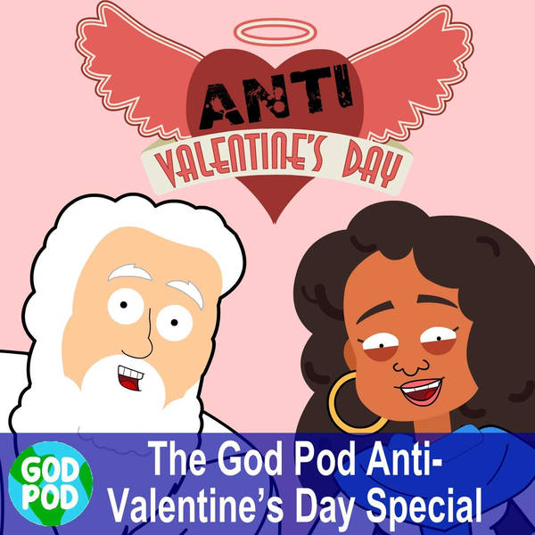 The God Pod Anti-Valentine’s Day Special