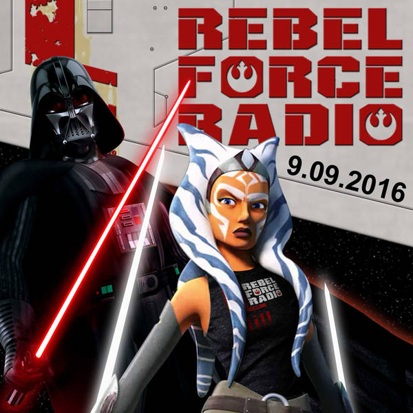 Rebel Force Radio: September 9, 2016