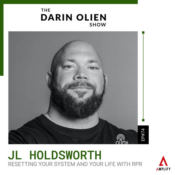 #74 JL Holdsworth on Resetting Your System and Your Life With RPR