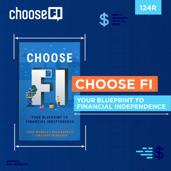 124R | Choose FI Your Blueprint to Financial Independence