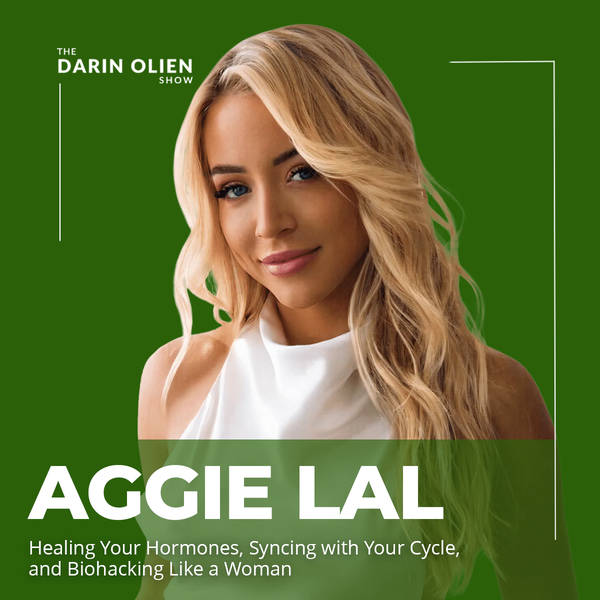 Aggie Lal: Healing Your Hormones, Syncing with Your Cycle, and Biohacking Like a Woman