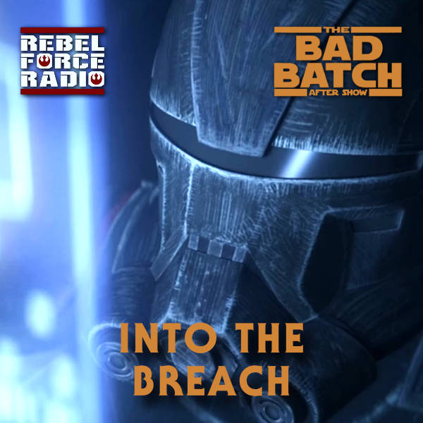 THE BAD BATCH AFTER SHOW: "Into The Breach"