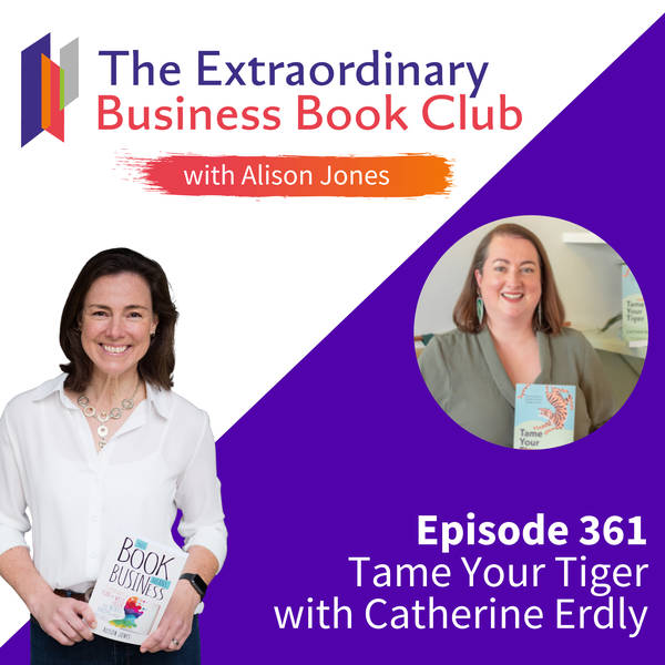 Episode 361 - Tame Your Tiger with Catherine Erdly