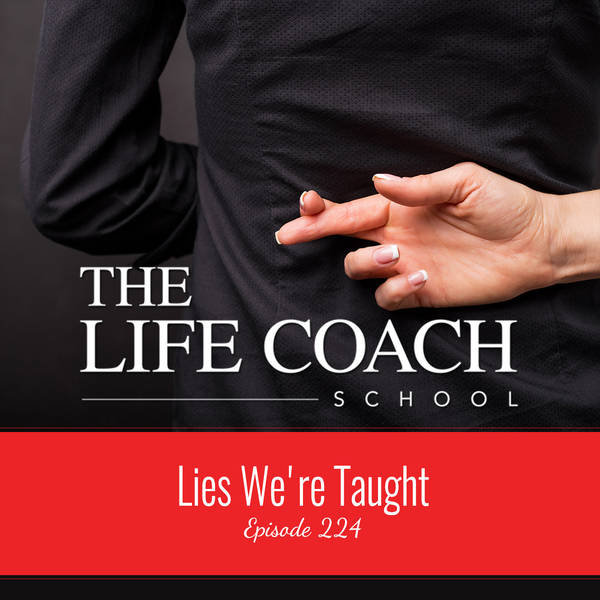 Ep #224: Lies We're Taught