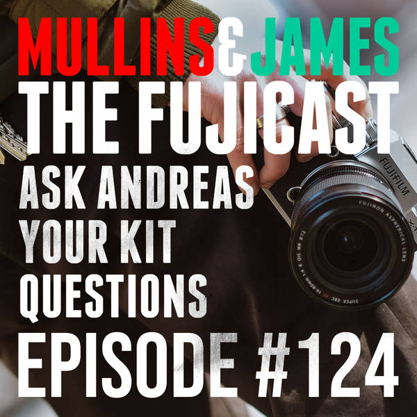 #124 ASK ANDREAS RETURNS - ask any Fujifilm question