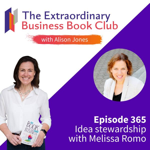 Episode 365 - Idea stewardship with Melissa Romo