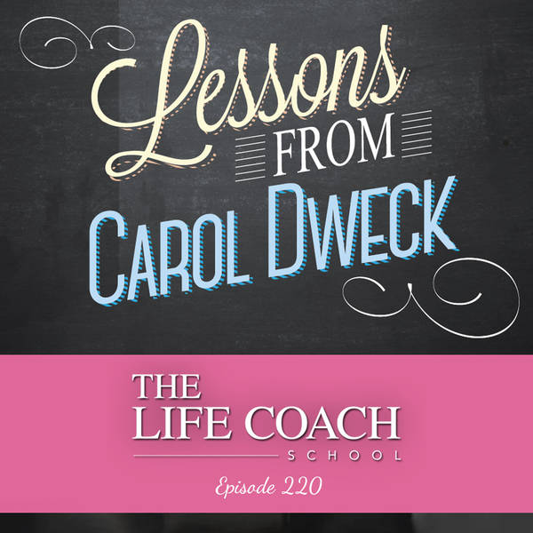 Ep #220: Lessons from Carol Dweck