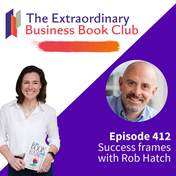 Episode 412 - Success Frames with Rob Hatch