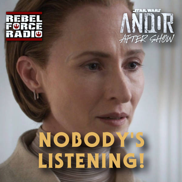 ANDOR After Show #9: "Nobody's Listening!"