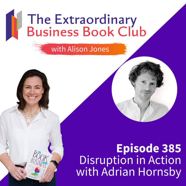 Episode 385 - Disruption in Action with Adrian Hornsby