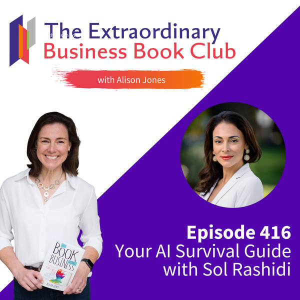 Episode 416 - Your AI Survival Guide with Sol Rashidi