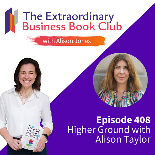 Episode 408 - Higher Ground with Alison Taylor