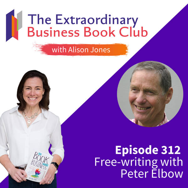 Episode 312 - Free-writing with Peter Elbow