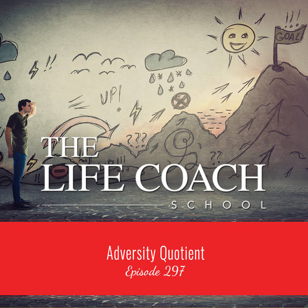 Ep #297: Adversity Quotient