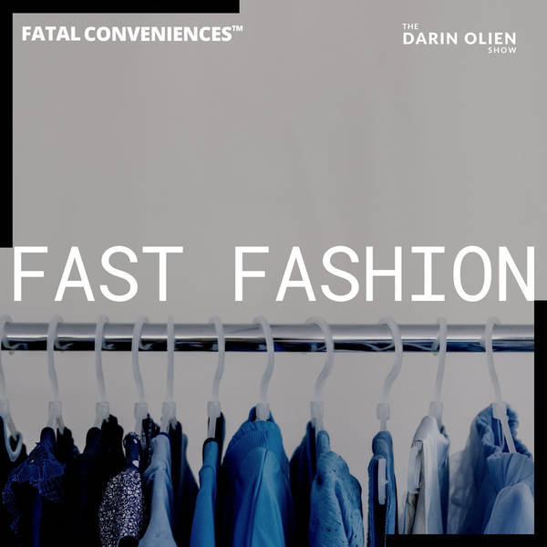 Fast Fashion | Fatal Conveniences™