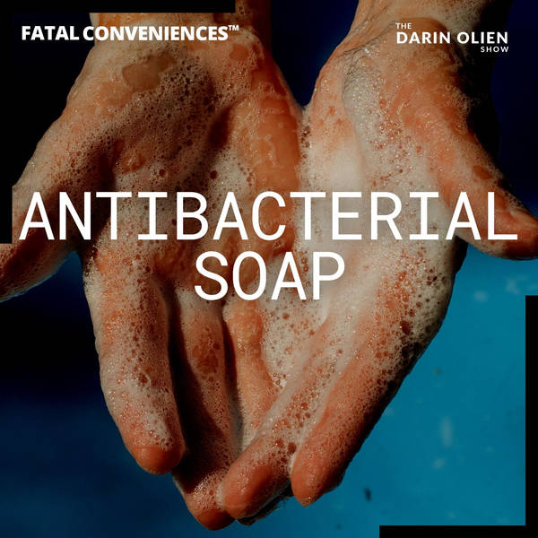 Antibacterial Soap | Fatal Conveniences™