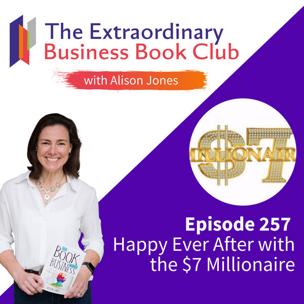 Episode 257 - Happy Ever After with the $7 Millionaire