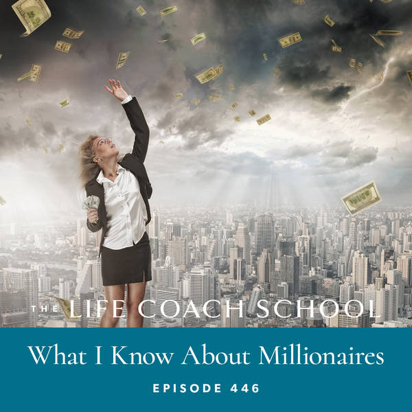 Ep #446: What I Know About Millionaires