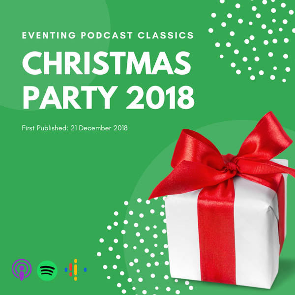 Eventing Podcast Classics: Christmas Party 2018