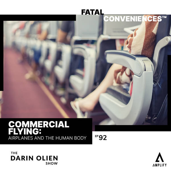#92 Fatal Conveniences™: Commercial Flying: Airplanes and The Human Body