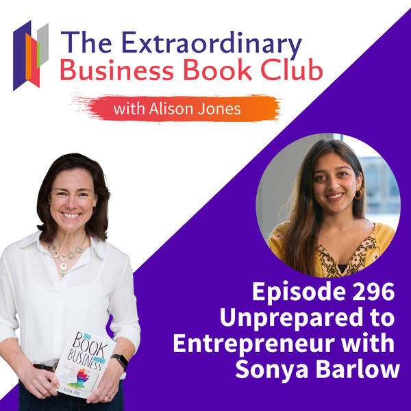 Episode 296  - Unprepared to  Entrepreneur with  Sonya Barlow