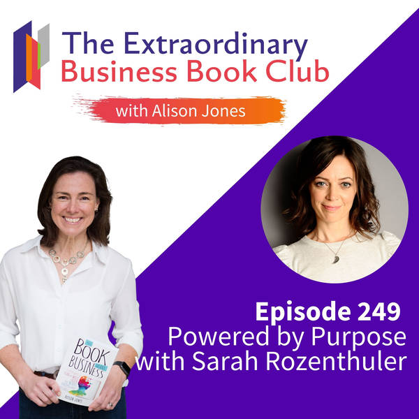 Episode 249 - Powered by Purpose with Sarah Rozenthuler