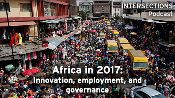 Africa in 2017: Innovation, employment, and governance