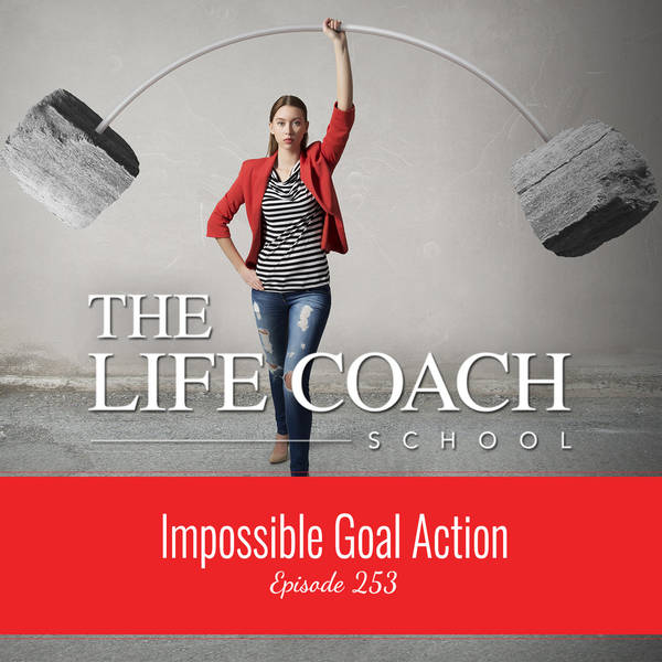 Ep #253: Impossible Goal Action