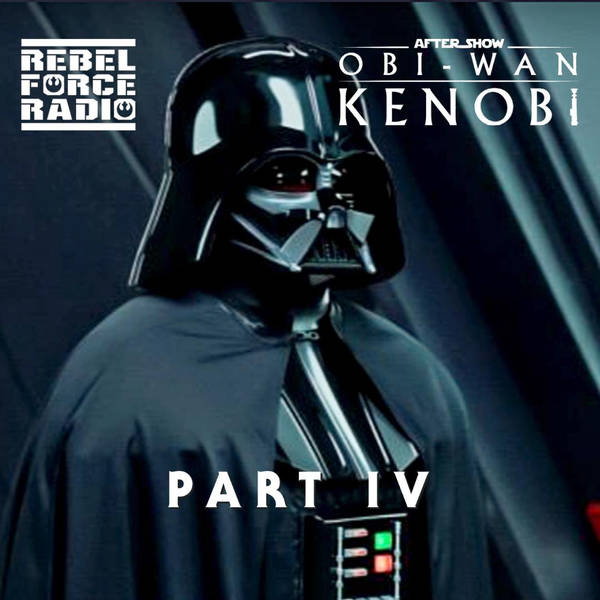 OBI-WAN KENOBI After Show: Part IV