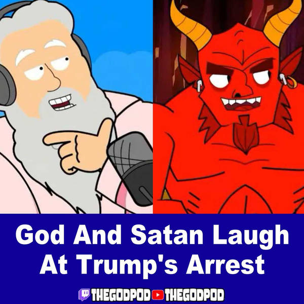 God And Satan Laugh At Trump's Arrest