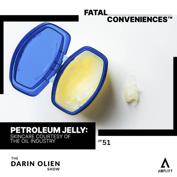 Petroleum Jelly | Fatal Conveniences™