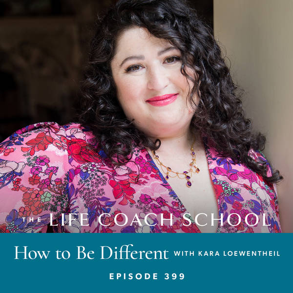 Ep #399: How to Be Different with Kara Loewentheil