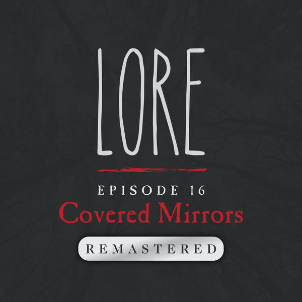 REMASTERED – Episode 16: Covered Mirrors