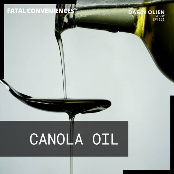 Canola Oil | Fatal Conveniences™