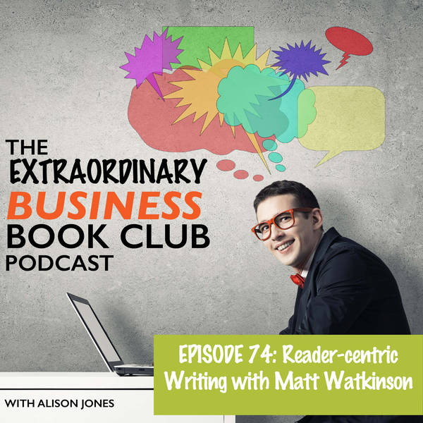 Episode 74 - Reader-centric writing with Matt Watkinson