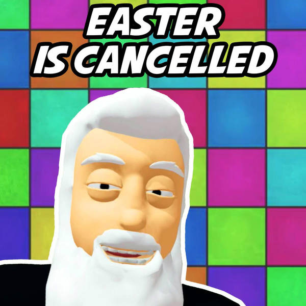 Easter 2020 is Cancelled!