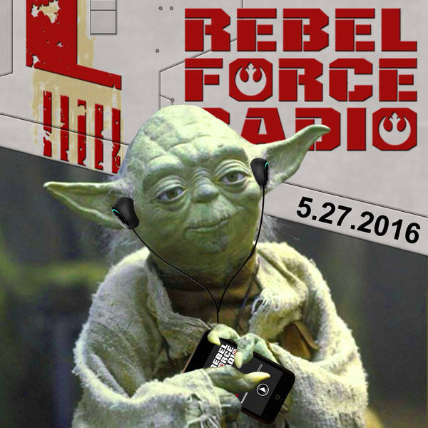 Rebel Force Radio: May 27, 2016