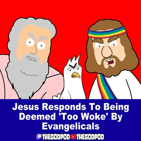 Jesus Responds To Being Deemed 'Too Woke' By Evangelicals!