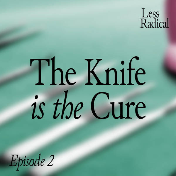 Episode 2: The Knife is the Cure